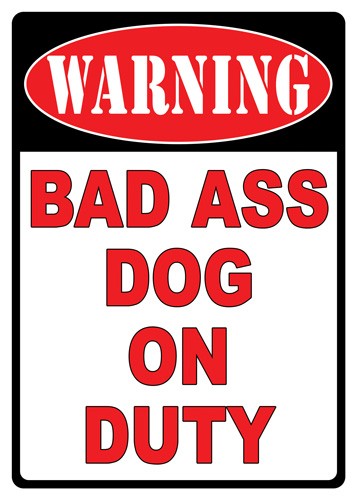Rivers Edge 12x17 Weatherproof Warning Bad A** Dog Sign