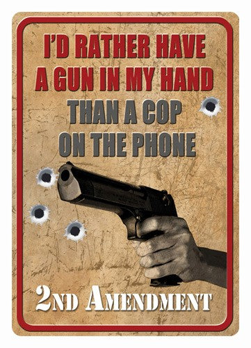 Rivers Edge Gun Quote Tin Sign 12"x17" - I'd Rather Have a Gun